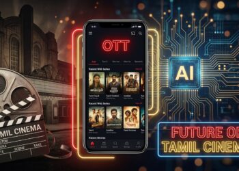 தமிழ் சினிமாவின் புதிய யுகம் — OTT, AI தொழில்நுட்பம் மற்றும் உலகளாவிய வெற்றி
